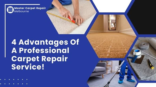 4 Advantages Of A Professional Carpet Repair Service!