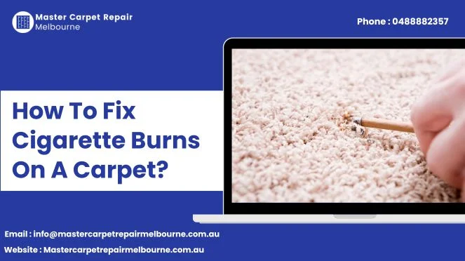 How To Fix Cigarette Burns On A Carpet?