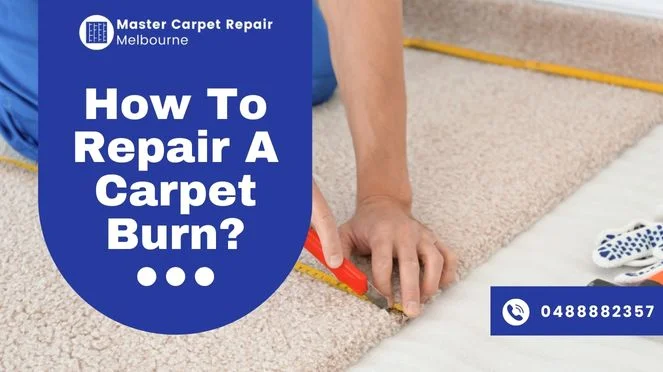 How To Repair A Carpet Burn?
