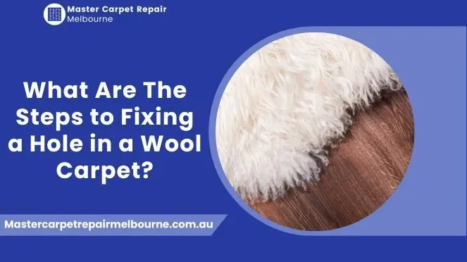 Steps to Fixing a Hole in a Wool Carpet